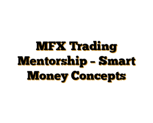 MFX Trading Mentorship – Smart Money Concepts
