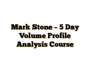 Mark Stone – 5 Day Volume Profile Analysis Course