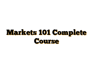Markets 101 Complete Course