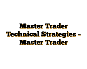 Master Trader Technical Strategies – Master Trader