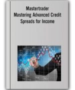 Mastertrader – Mastering Advanced Credit Spreads for Income