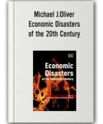 Michael J.Oliver – Economic Disasters of the 20th Century