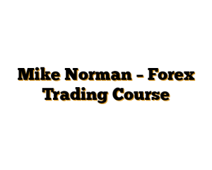 Mike Norman – Forex Trading Course