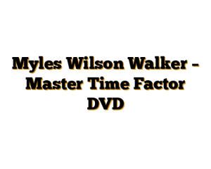 Myles Wilson Walker – Master Time Factor DVD