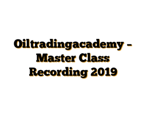 Oiltradingacademy – Master Class Recording 2019