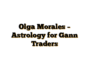 Olga Morales – Astrology for Gann Traders