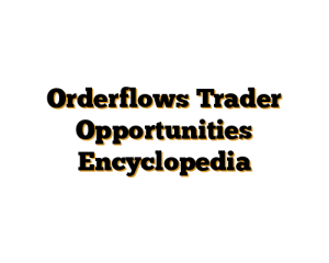 Orderflows Trader Opportunities Encyclopedia