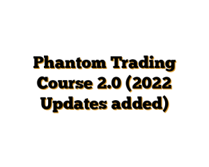 Phantom Trading Course 2.0 (2022 Updates added)