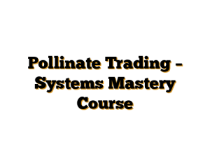Pollinate Trading – Systems Mastery Course
