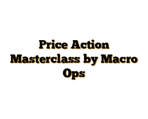 Price Action Masterclass by Macro Ops