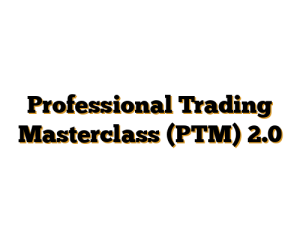 Professional Trading Masterclass (PTM) 2.0
