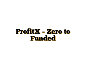 ProfitX – Zero to Funded