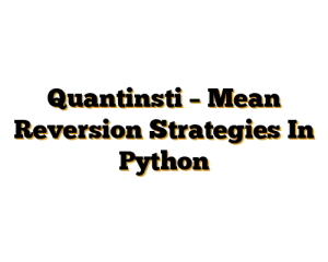 Quantinsti – Mean Reversion Strategies In Python