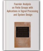 Radomir S.Stankovic – Fournier Analysis on Finite Groups with Aplications in Signal Processing and System Design