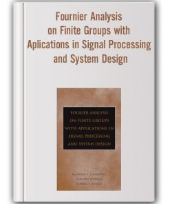 Radomir S.Stankovic – Fournier Analysis on Finite Groups with Aplications in Signal Processing and System Design