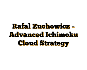 Rafal Zuchowicz – Advanced Ichimoku Cloud Strategy