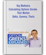 Raj Malhotra – Calculating Options Greeks That Matter – Delta, Gamma, Theta