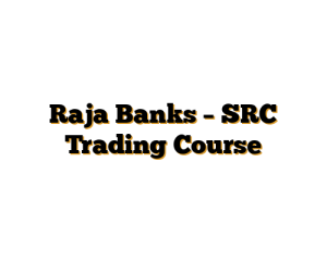 Raja Banks – SRC Trading Course