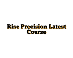 Rise Precision Latest Course
