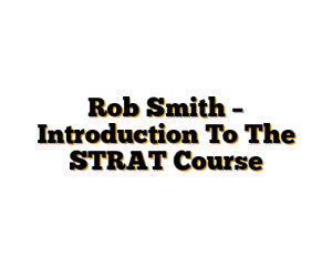 Rob Smith – Introduction To The STRAT Course