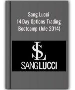 Sang Lucci – 14-Day Options Trading Bootcamp (Jule 2014)