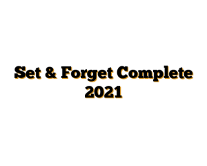 Set & Forget Complete 2021