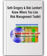 Seth Gregory & Bob Lambert – Know Where You Live. Risk Management Toolkit