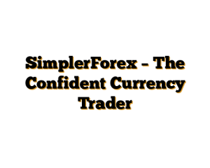 SimplerForex - The Confident Currency Trader