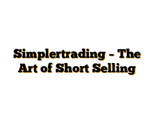 Simplertrading – The Art of Short Selling