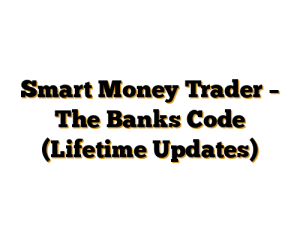 Smart Money Trader – The Banks Code (Lifetime Updates)
