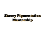 Stacey Pigmentation Mentorship