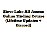 Steve Luke All Access Online Trading Course (Lifetime Updates + Discord)