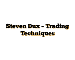 Steven Dux – Trading Techniques