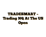 TRADESMART – Trading NQ At The US Open