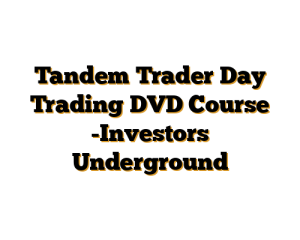 Tandem Trader Day Trading DVD Course -Investors Underground