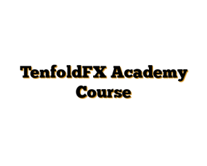 TenfoldFX Academy Course