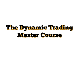 The Dynamic Trading Master Course