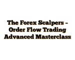 The Forex Scalpers – Order Flow Trading Advanced Masterclass