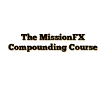 The MissionFX Compounding Course