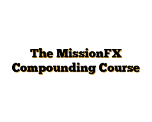 The MissionFX Compounding Course