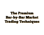 The Premium Bar-by-Bar Market Trading Techniques