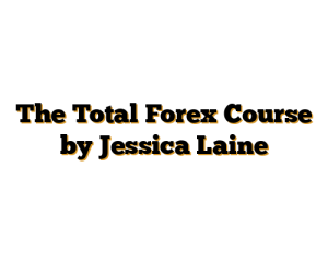 The Total Forex Course by Jessica Laine