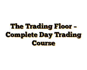 The Trading Floor – Complete Day Trading Course
