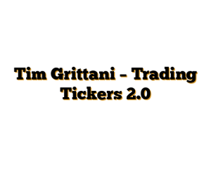 Tim Grittani – Trading Tickers 2.0