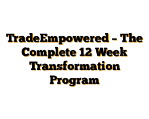 TradeEmpowered - The Complete 12 Week Transformation Program