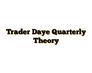 Trader Daye Quarterly Theory
