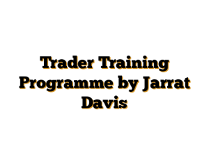 Trader Training Programme by Jarrat Davis