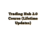 Trading Hub 2.0 Course (Lifetime Updates)