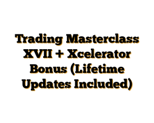 Trading Masterclass XVII + Xcelerator Bonus (Lifetime Updates Included)