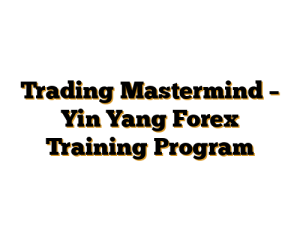 Trading Mastermind – Yin Yang Forex Training Program